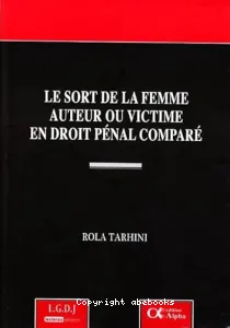 Le sort de la femme auteur ou victime en droit pénal comparé