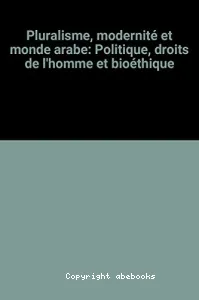 Pluralisme, modernité et monde arabe