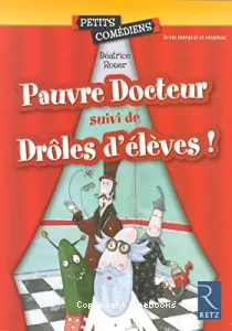 Pauvre Docteur , suivi de Drôle d'élèves !