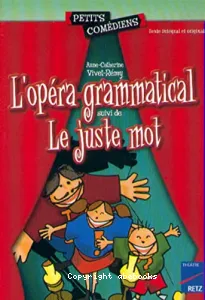 L'opéra grammatical, suivi de Le juste mot