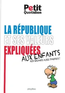 La République et ses valeurs expliquées aux enfants et aux grands aussi parfois !