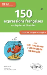 150 expressions françaises expliquées et illustrées