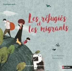 Les réfugiés et les migrants