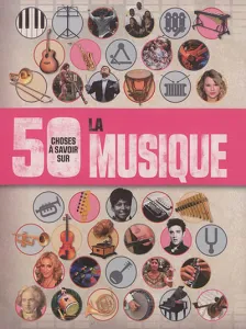 50 choses à savoir sur la musique