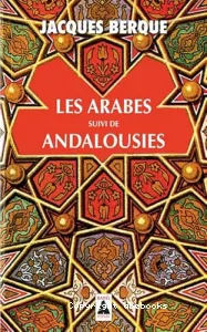 Arabes ; suivi de Andalousies (Les)