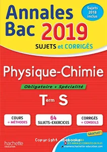 Annales Bac sujet & corrigés 2019 Physique-Chimie Obligatoire + Spécialité