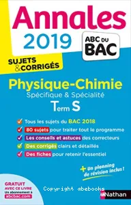 Annales abc du Bac 2019 Physique-Chimie Spécifique & Spécialité Term S