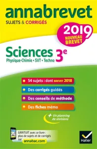 Annabrevet sujets & corrigés 2019 Sciences Physique-Chimie .SVT . Techno 3ème