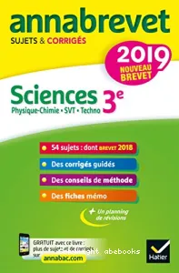 Annabrevet sujets & corrigés 2019 Sciences Physique-Chimie .SVT . Techno 3ème