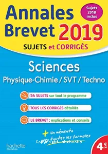 Annales Brevet 2019 sujet et corrigés Sciences Physique-Chimie /SVT/Techno