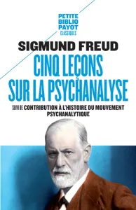 Cinq leçons sur la psychanalyse ; suivi de Contribution à l'histoire du mouvement psychanalytique