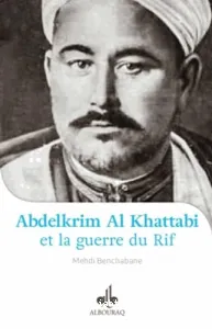 Abdelkrim Al Khattabi et la guerre du rif