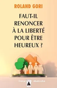 Faut-il renoncer à la liberté pour être heureux ?