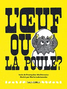 L’œuf ou la poule ?