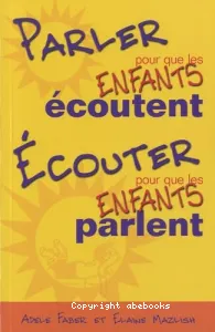 Parler pour que les enfants écoutent, écouter pour que les enfants parlent