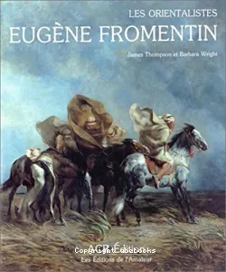 Vie et l'oeuvre d'Eugène Fromentin (La)