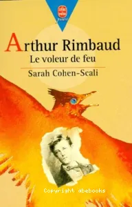 Arthur Rimbaud, Le voleur de feu.