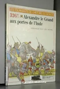 Alexandre le Grand aux portes de l'Inde
