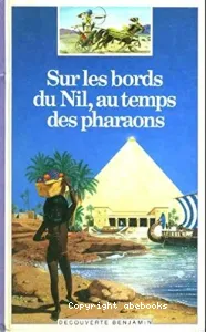 Sur les bords du Nil au temps des pharaons