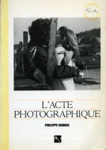 Acte photographique et autres essais (L')