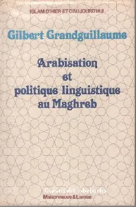 Arabisation et politique linguistique au Maghreb