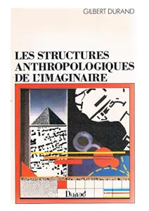 Structures anthropologiques de l'imaginaire (Les)