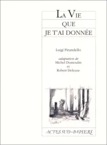 Vie que je t'ai donnée (La)