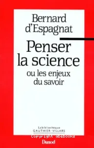 Penser la science ou les Enjeux du savoir