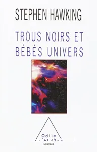 Trous noirs et bébés univers