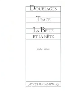 Doublages ; Trace ; belle et la bête (La)