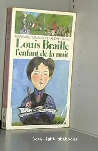 Louis Braille, l'enfant de la nuit