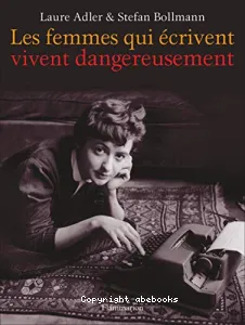 Femmes qui écrivent vivent dangereusement (Les)