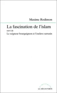 Fascination de l'Islam (La) ; (suivi de) Le Seigneur bourguignon et l'esclave sarrasin