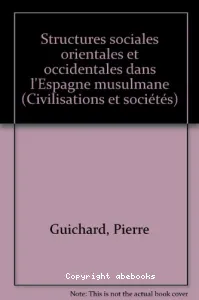 Structures sociales orientales et occidentales dans l'Espagne musulmane