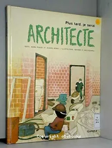 Plus tard, je serai architecte