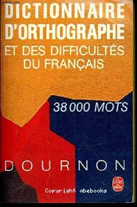 Dictionnaire d'orthographe et des difficultés du Français