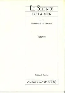 Silence de la mer (Le) ; (suivi de) Naissance de Vercors