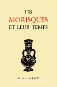 Morisques et leur temps (Les)