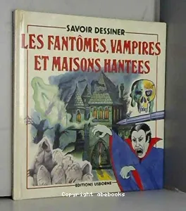 Savoir dessiner les fantômes, vampires et les maisons hantées