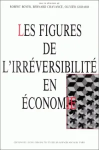 Figures de l'irréversibilité en économie (Les)