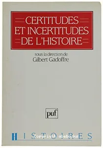 Certitudes et incertitudes de l'histoire