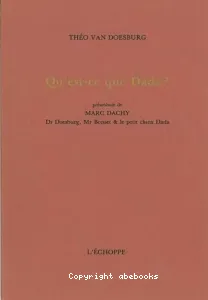 Qu'est-ce que Dada ? ; Dr Doesburg, Mr Bonset et le petit chien Dada