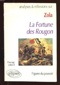 Analyses et réflexions sur La fortune des Rougon de Zola