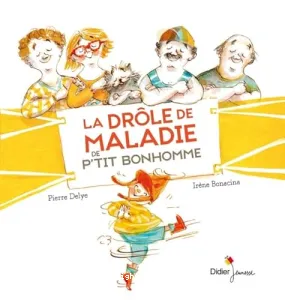 Drôle de maladie de P'tit Bonhomme (La)