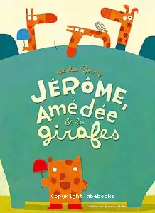 Jérôme, Amédée & les girafes