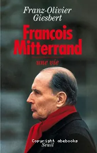 François Mitterrand, une vie