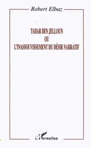 Tahar Ben Jelloun ou L'inassouvissement du désir narratif