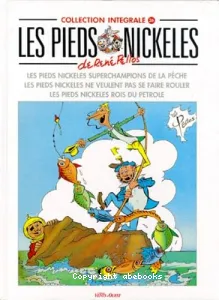 Pieds nickelés super champions de la pêche (Les) ; Pieds nickelés ne veulent pas se faire rouler (Les) ; Pieds nickelés roi du pétrole (Les)