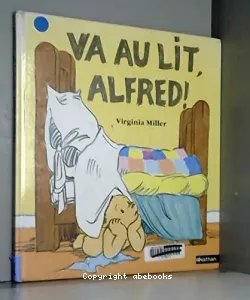 Va au lit, Alfred