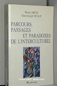 Parcours, passages et paradoxes de l'interculturel